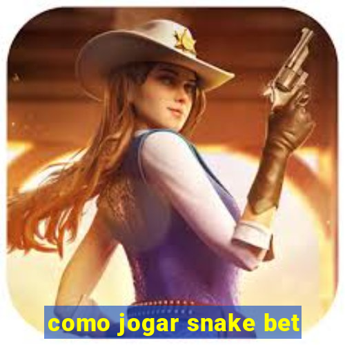 como jogar snake bet